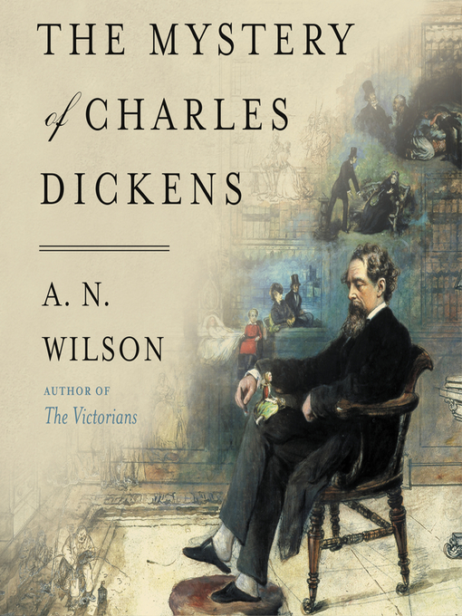 Title details for The Mystery of Charles Dickens by A.N. Wilson - Available